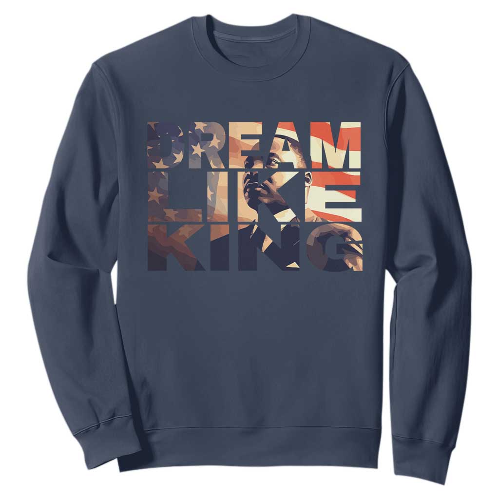 Dream Like King Martin Luther King Jr Sweatshirt MLK Day Vintage American Flag TS11