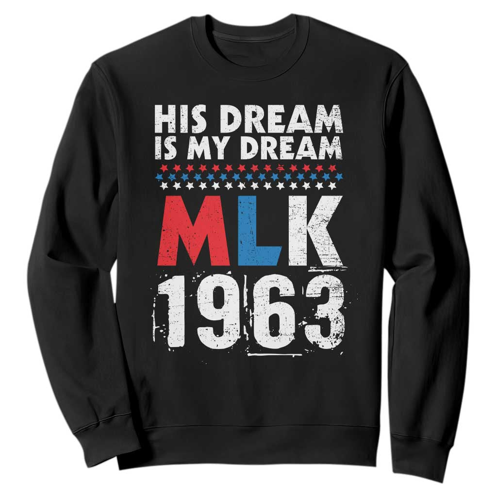 MLK His Dream Is My Dream 1963 Sweatshirt Black History Month TS11
