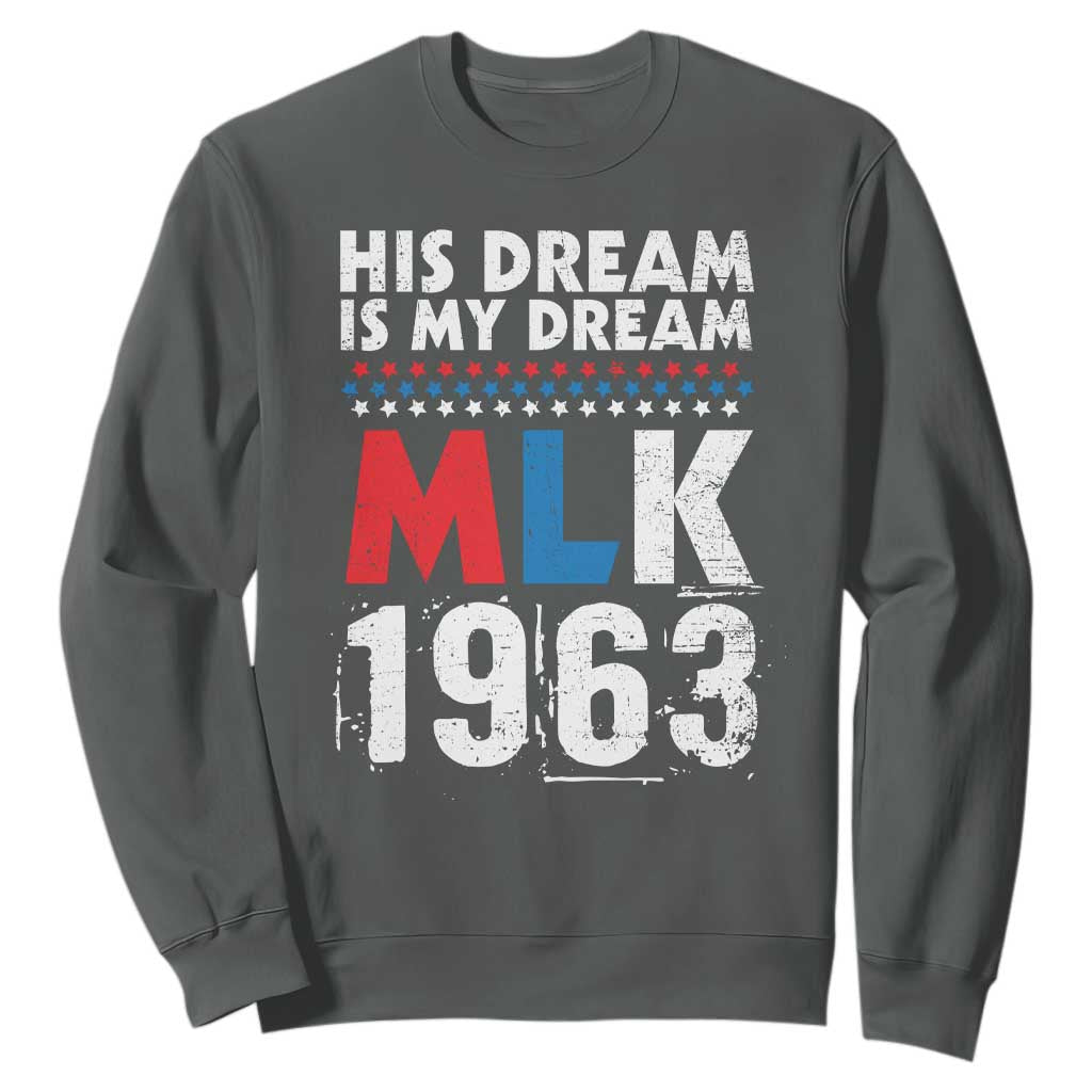 MLK His Dream Is My Dream 1963 Sweatshirt Black History Month TS11