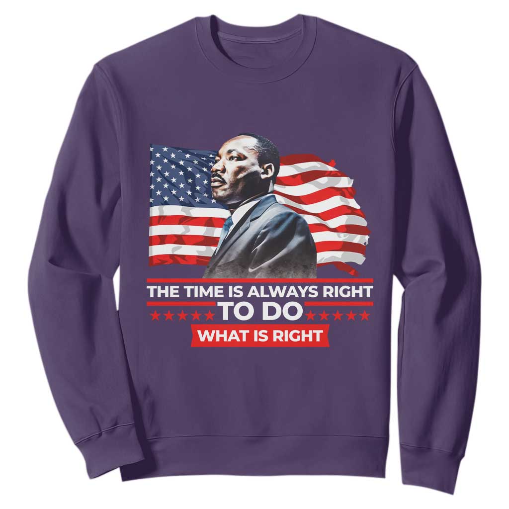 MLK Day The Time Is Always Right To Do What Is Right Sweatshirt Martin Luther King Jr American Flag Black History Month TS11