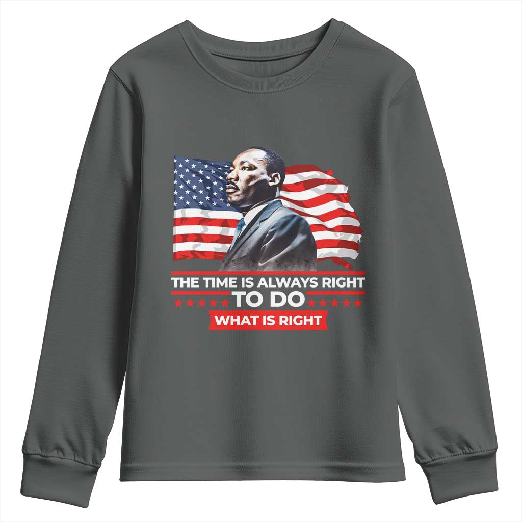 MLK Day The Time Is Always Right To Do What Is Right Youth Sweatshirt Martin Luther King Jr American Flag Black History Month TS11
