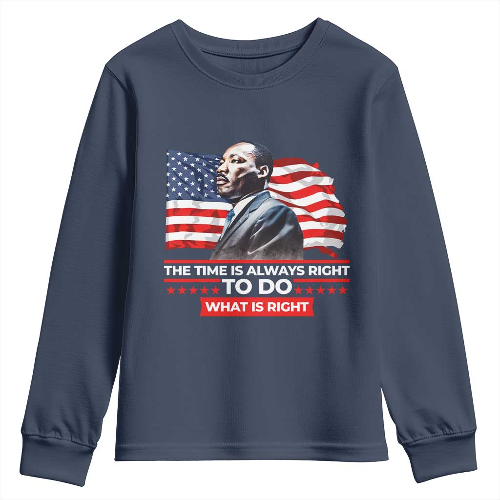 MLK Day The Time Is Always Right To Do What Is Right Youth Sweatshirt Martin Luther King Jr American Flag Black History Month TS11