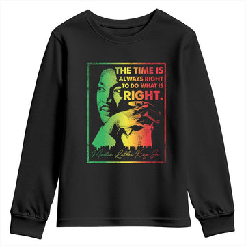 MLK Day The Time Is Always Right To Do What Is Right Youth Sweatshirt Martin Luther King Black History Month TS11