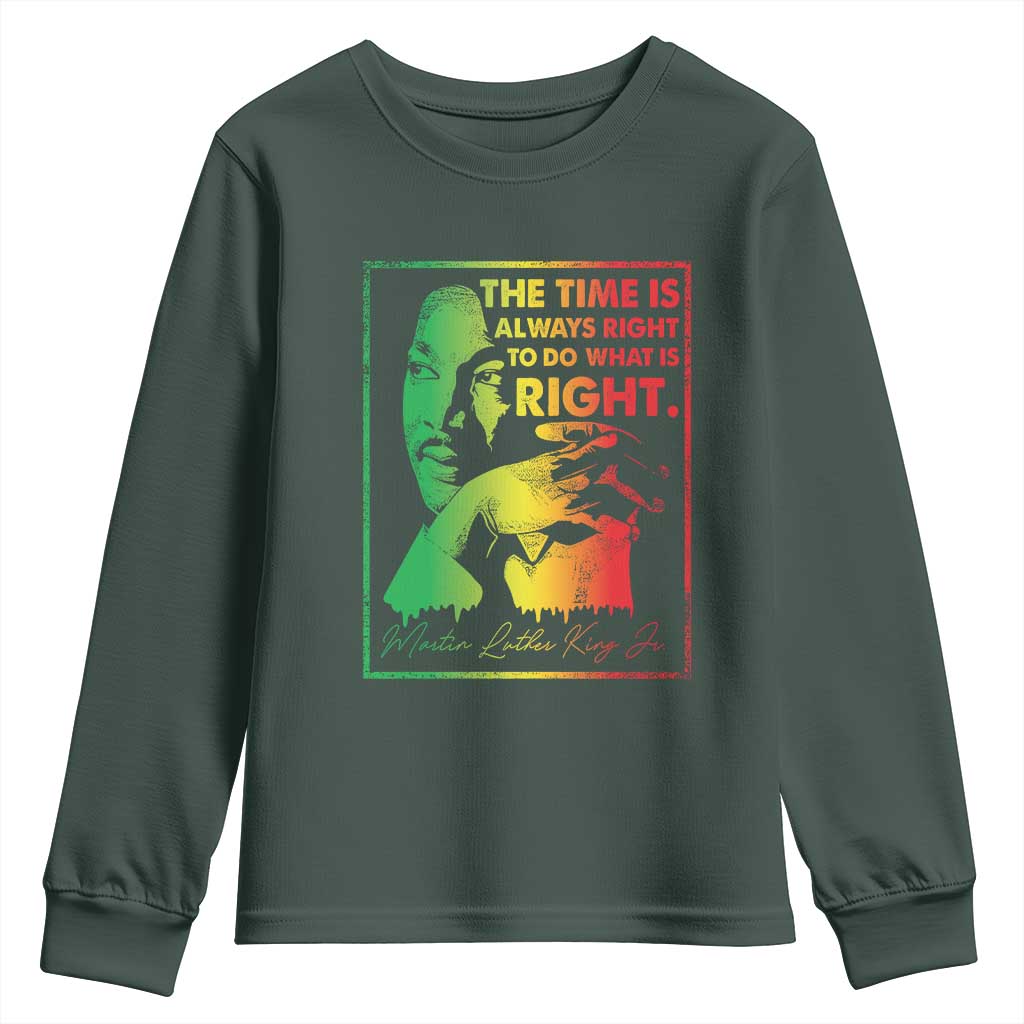 MLK Day The Time Is Always Right To Do What Is Right Youth Sweatshirt Martin Luther King Black History Month TS11