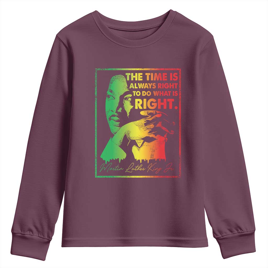 MLK Day The Time Is Always Right To Do What Is Right Youth Sweatshirt Martin Luther King Black History Month TS11