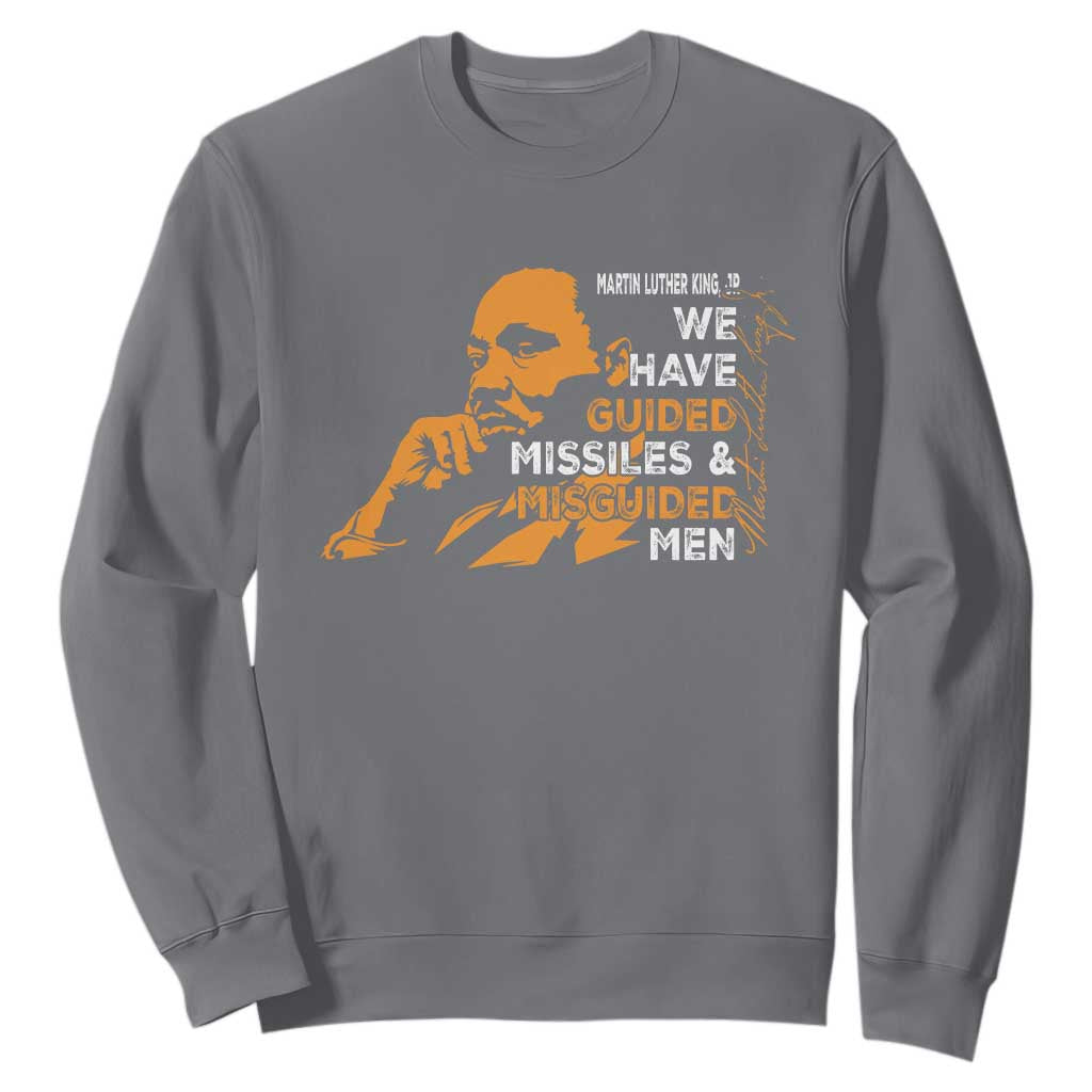 MLK We Have Guided Missiles And Misguided Men Sweatshirt Martin Luther King Jr Quote Black History Month TS11
