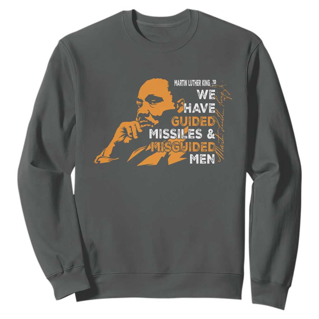 MLK We Have Guided Missiles And Misguided Men Sweatshirt Martin Luther King Jr Quote Black History Month TS11
