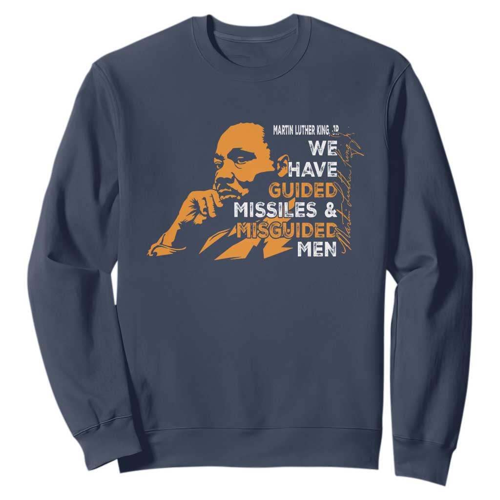 MLK We Have Guided Missiles And Misguided Men Sweatshirt Martin Luther King Jr Quote Black History Month TS11