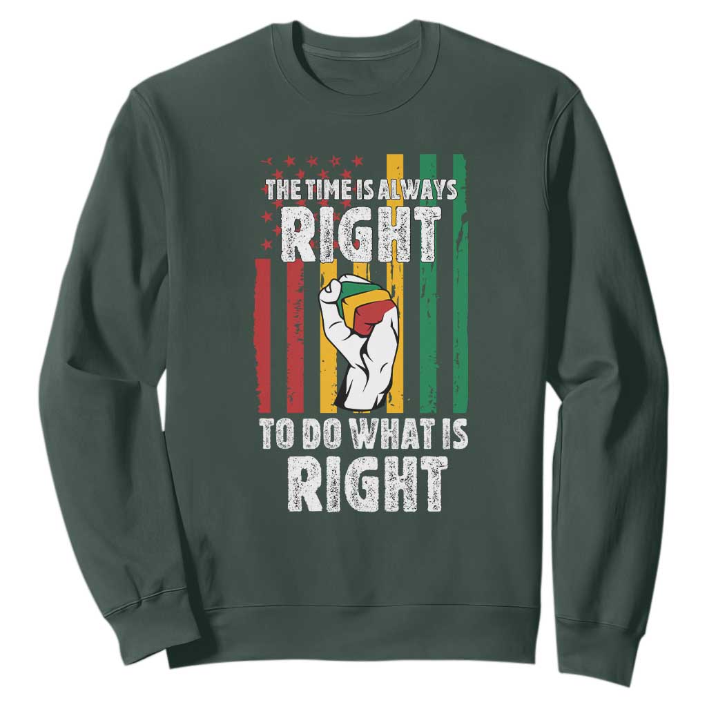 Martin Luther King Quote Sweatshirt The Time Is Always Right To Do What Is Right TS11
