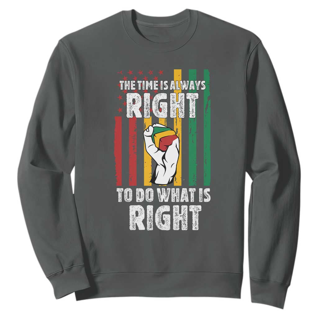 Martin Luther King Quote Sweatshirt The Time Is Always Right To Do What Is Right TS11