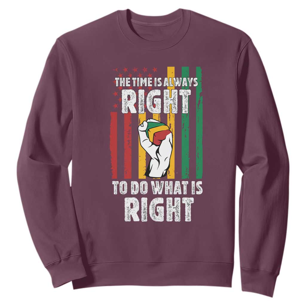Martin Luther King Quote Sweatshirt The Time Is Always Right To Do What Is Right TS11