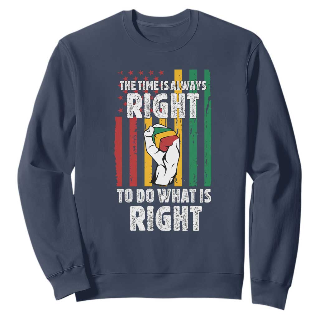 Martin Luther King Quote Sweatshirt The Time Is Always Right To Do What Is Right TS11