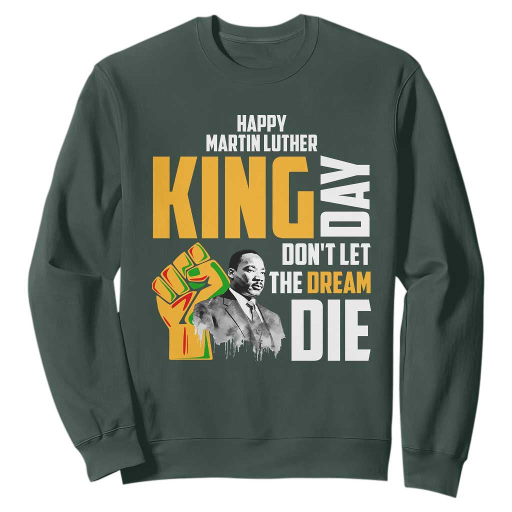 Happy MLK Day Don't Let The Dream Die Sweatshirt Martin Luther King Black History TS11