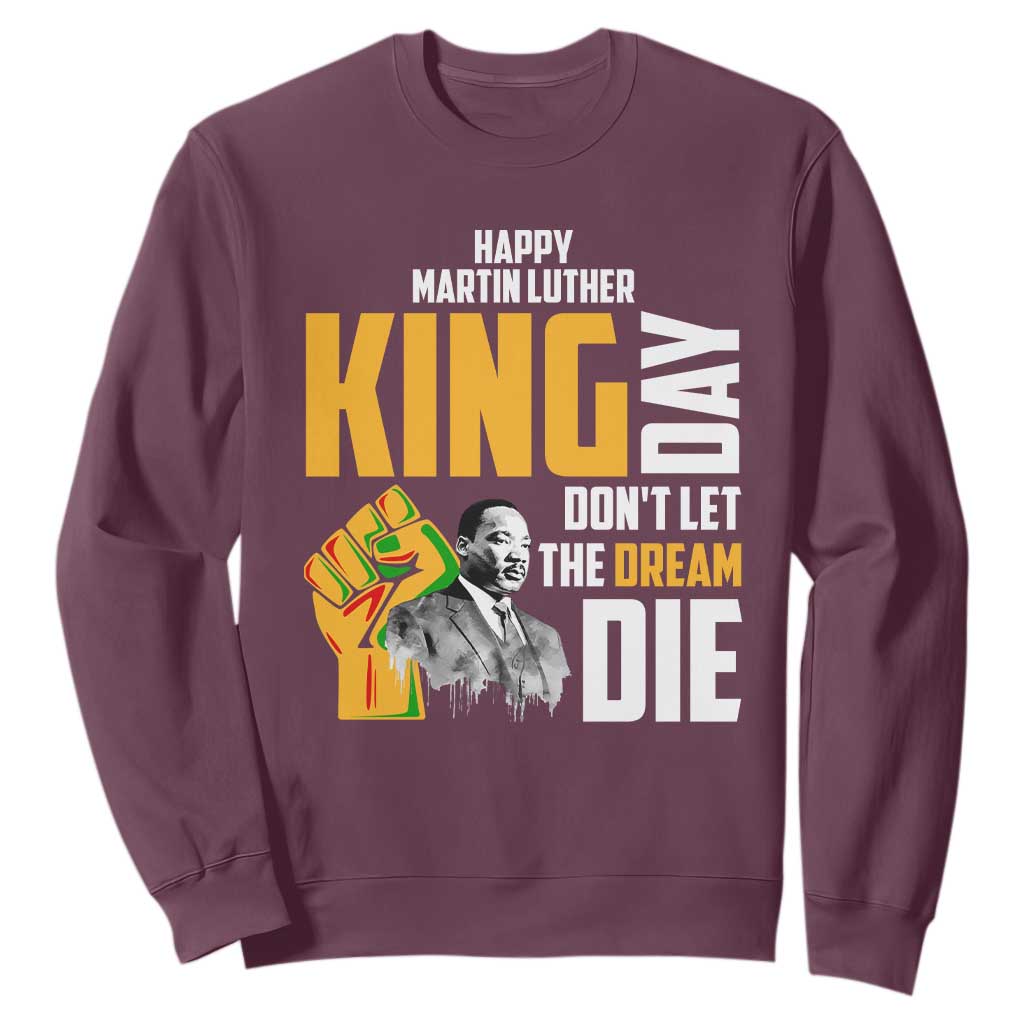 Happy MLK Day Don't Let The Dream Die Sweatshirt Martin Luther King Black History TS11