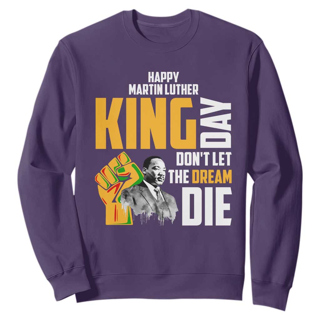Happy MLK Day Don't Let The Dream Die Sweatshirt Martin Luther King Black History TS11