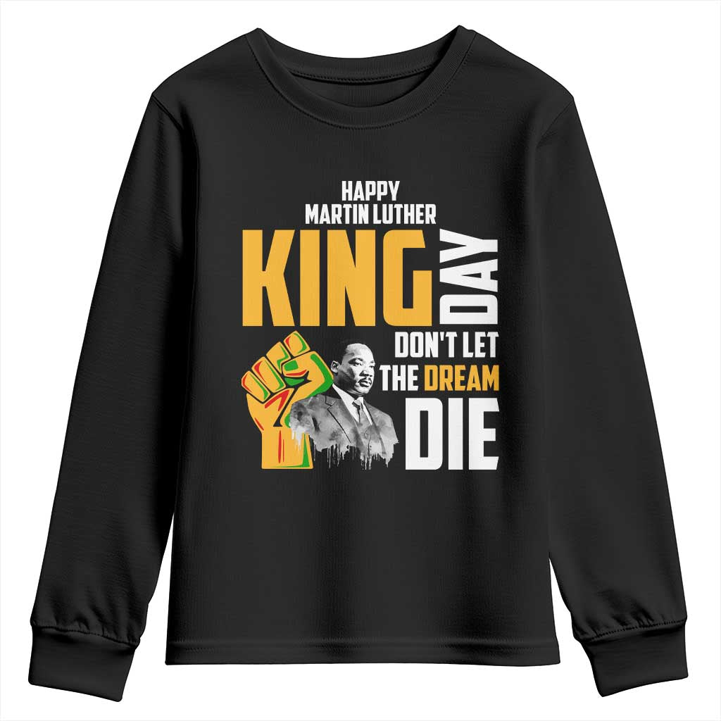 Happy MLK Day Don't Let The Dream Die Youth Sweatshirt Martin Luther King Black History TS11