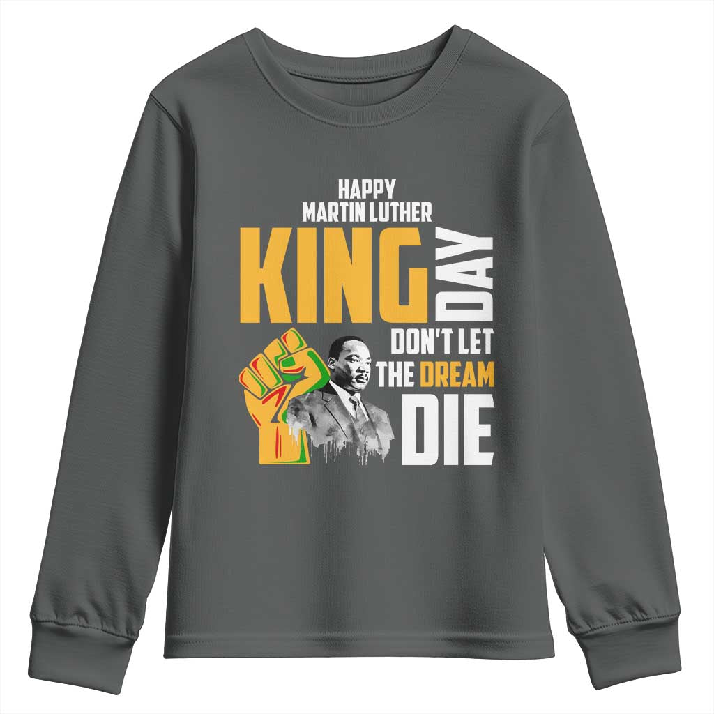 Happy MLK Day Don't Let The Dream Die Youth Sweatshirt Martin Luther King Black History TS11