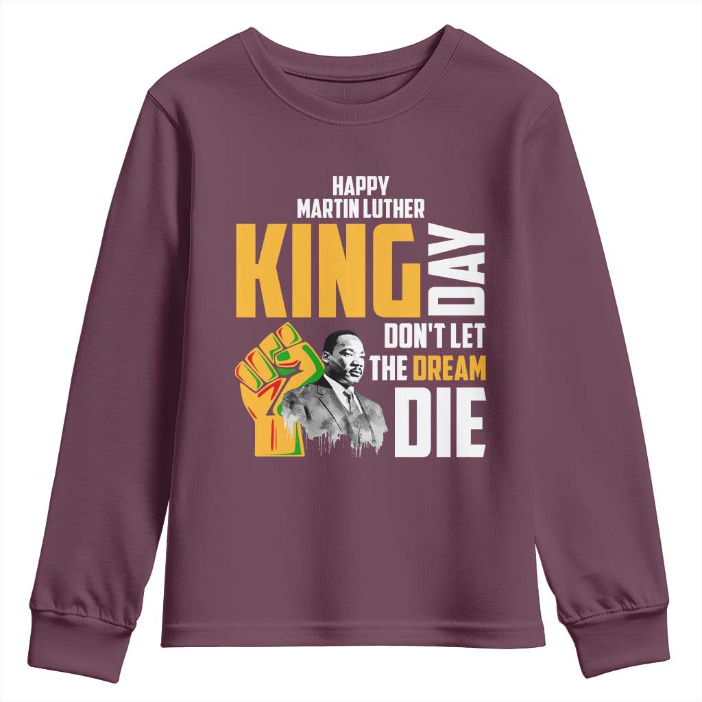 Happy MLK Day Don't Let The Dream Die Youth Sweatshirt Martin Luther King Black History TS11