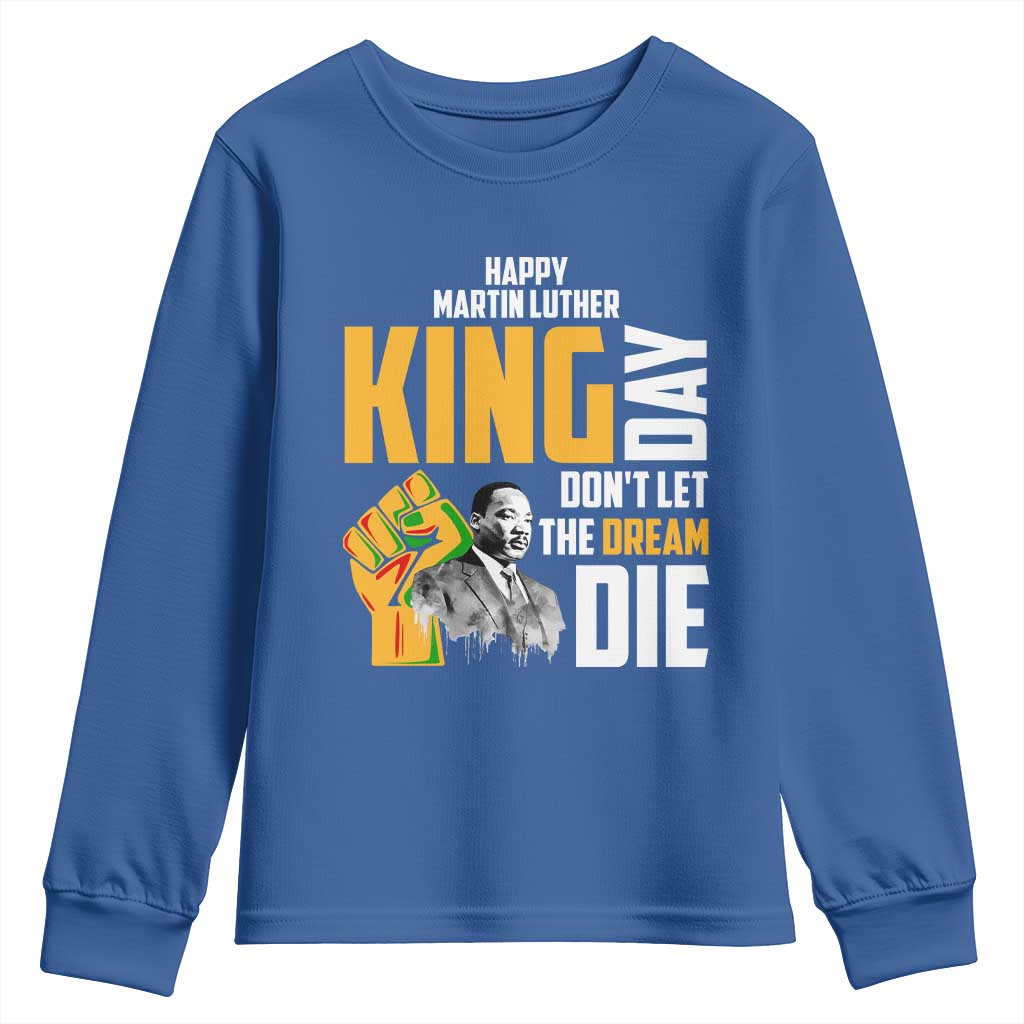 Happy MLK Day Don't Let The Dream Die Youth Sweatshirt Martin Luther King Black History TS11