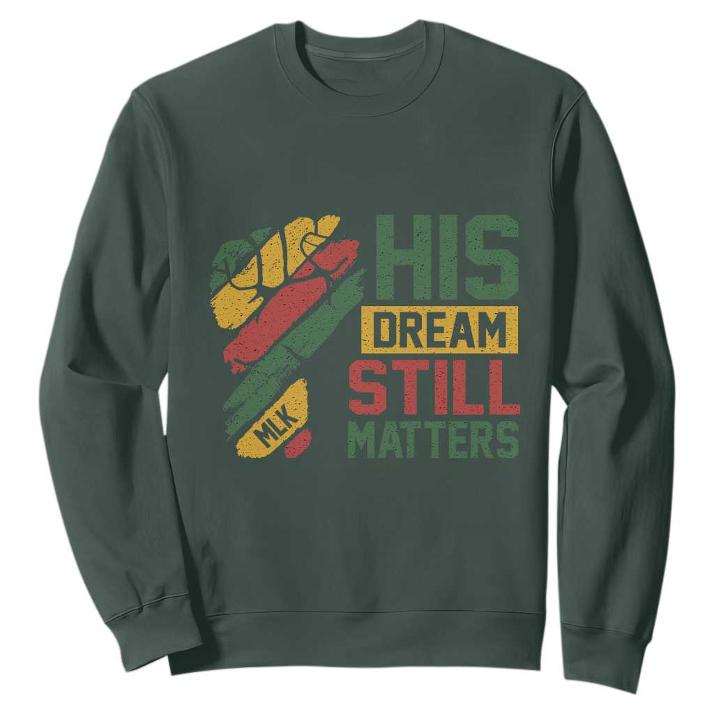Martin Luther King Jr Sweatshirt His Dream Still Matters MLK Day Hand Fist TS11