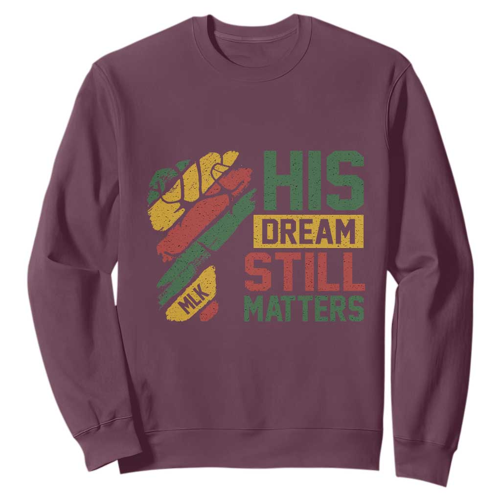 Martin Luther King Jr Sweatshirt His Dream Still Matters MLK Day Hand Fist TS11