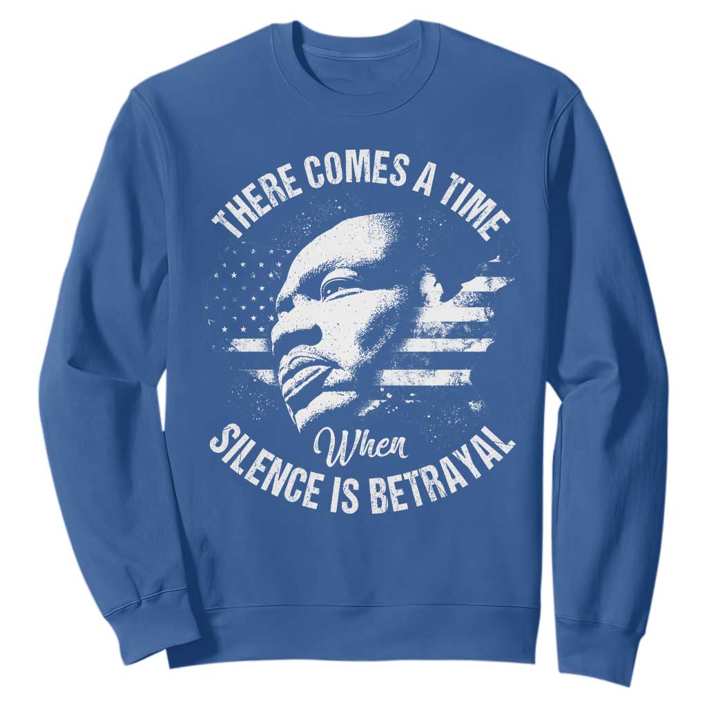 MLK Day There Comes A Time When Silence Is Betrayal Sweatshirt Martin Luther King Vintage American Flag Black History Month TS11