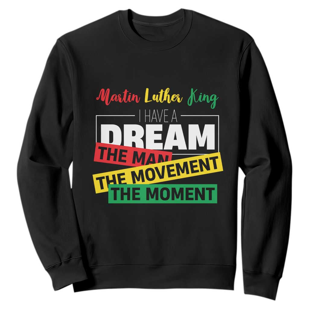 MLK Quote I Have A Dream Sweatshirt Martin Luther King The Man Movement Moment Black History Month TS11