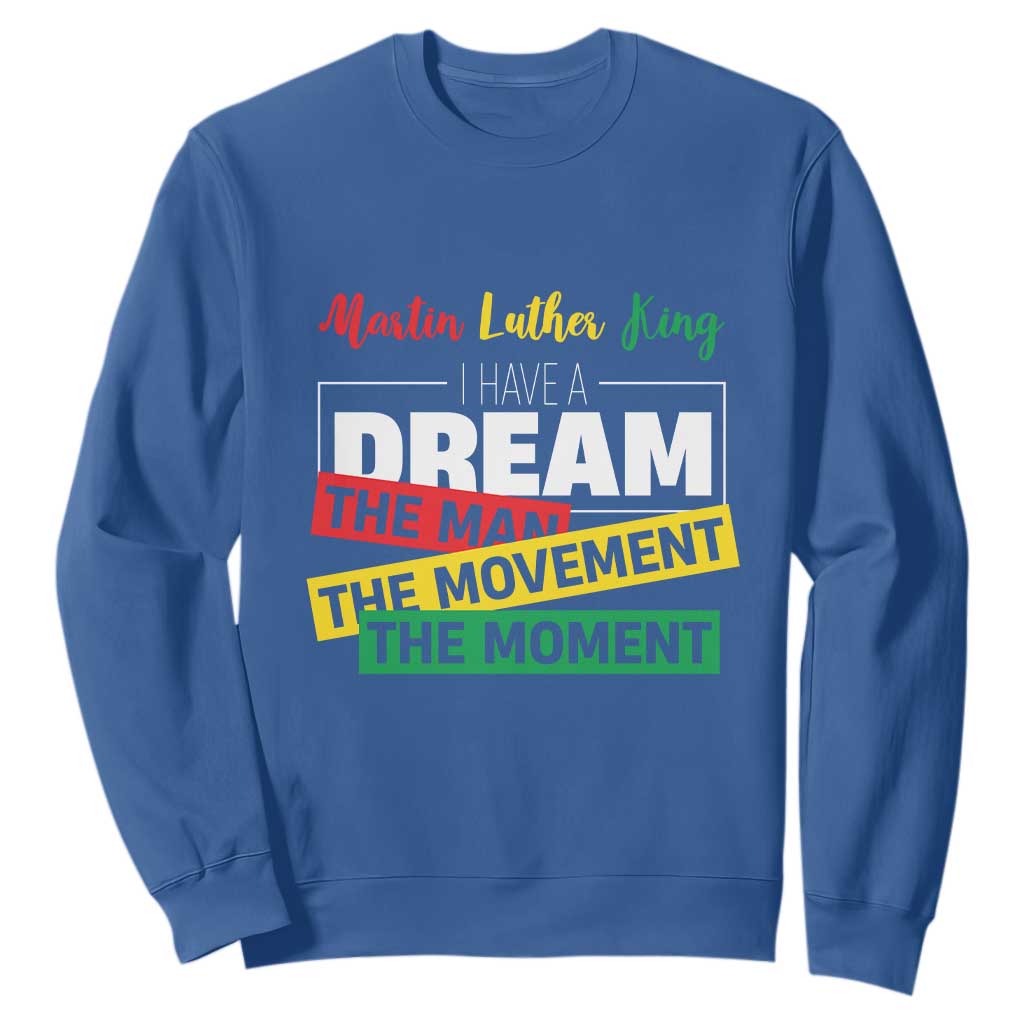 MLK Quote I Have A Dream Sweatshirt Martin Luther King The Man Movement Moment Black History Month TS11