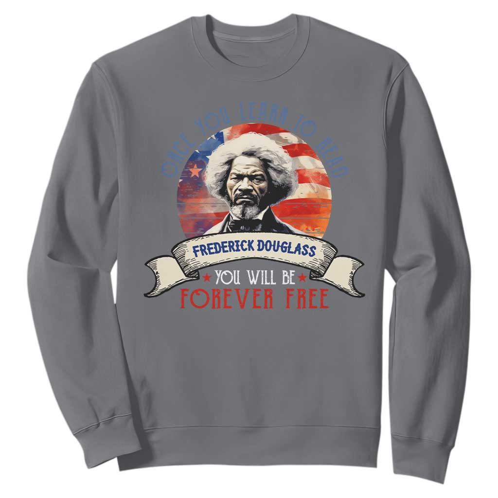 Frederick Douglass Inspirational Quotes Sweatshirt Once You Learn To Read You Will Be Forever Free USA Flag TS11