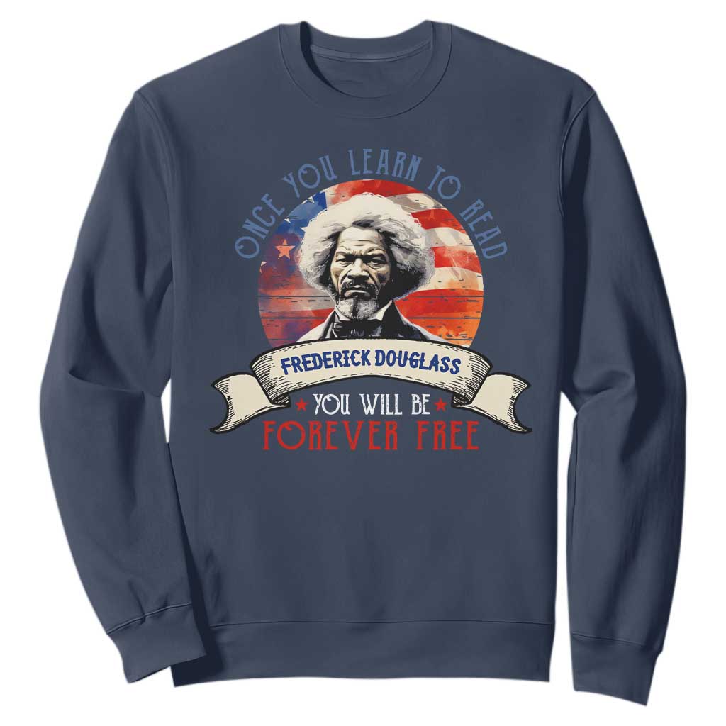 Frederick Douglass Inspirational Quotes Sweatshirt Once You Learn To Read You Will Be Forever Free USA Flag TS11