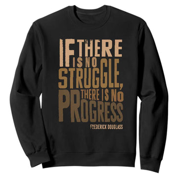 Frederick Douglass Quote Sweatshirt If There Is No Truggle There Is No Progress Black History Month TS11