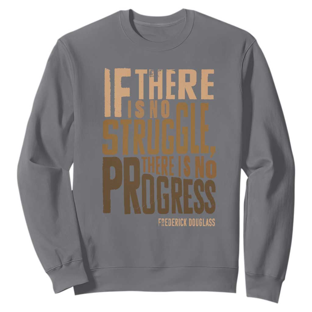 Frederick Douglass Quote Sweatshirt If There Is No Truggle There Is No Progress Black History Month TS11