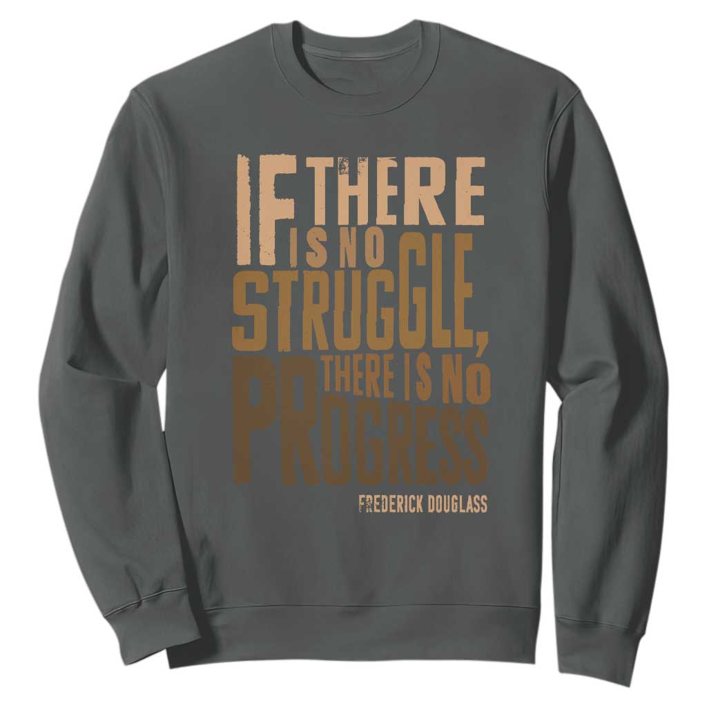 Frederick Douglass Quote Sweatshirt If There Is No Truggle There Is No Progress Black History Month TS11