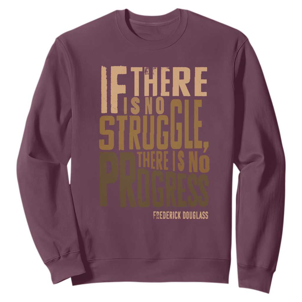 Frederick Douglass Quote Sweatshirt If There Is No Truggle There Is No Progress Black History Month TS11