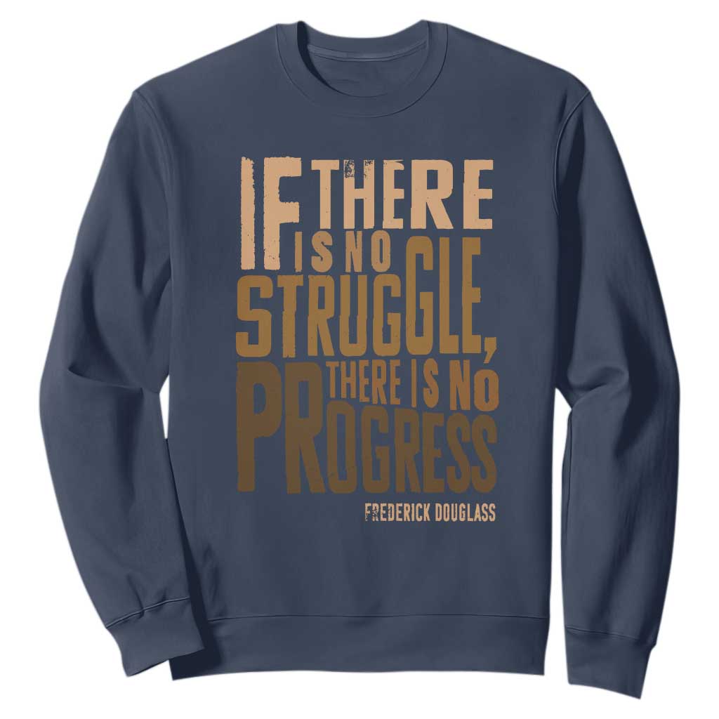 Frederick Douglass Quote Sweatshirt If There Is No Truggle There Is No Progress Black History Month TS11