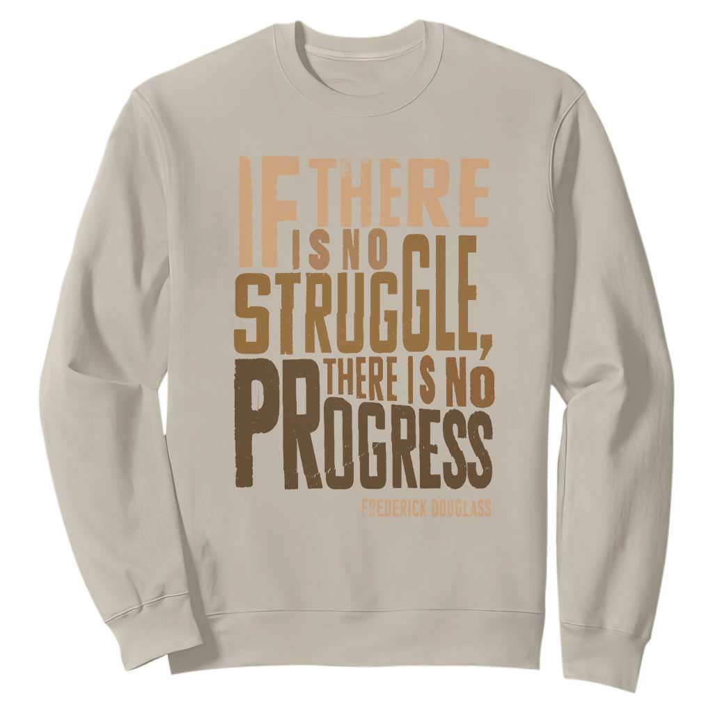 Frederick Douglass Quote Sweatshirt If There Is No Truggle There Is No Progress Black History Month TS11