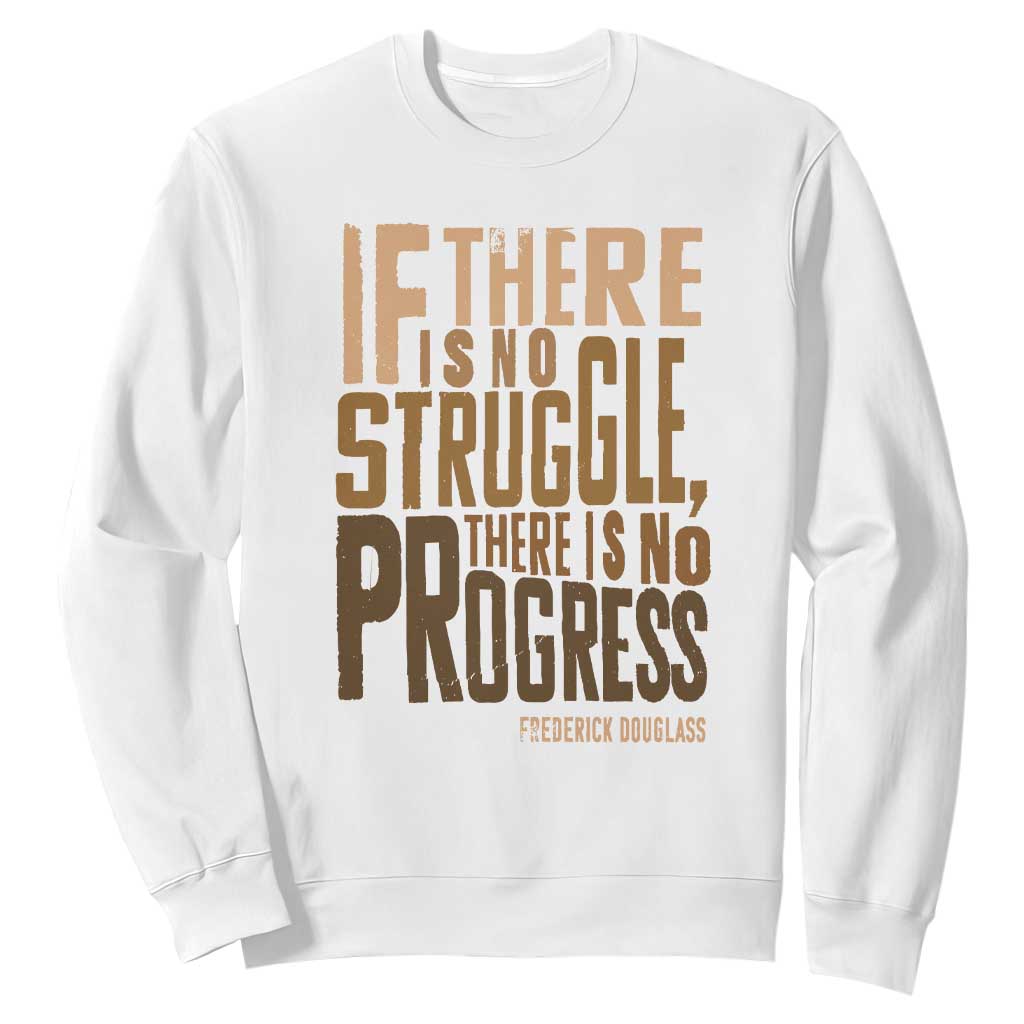 Frederick Douglass Quote Sweatshirt If There Is No Truggle There Is No Progress Black History Month TS11