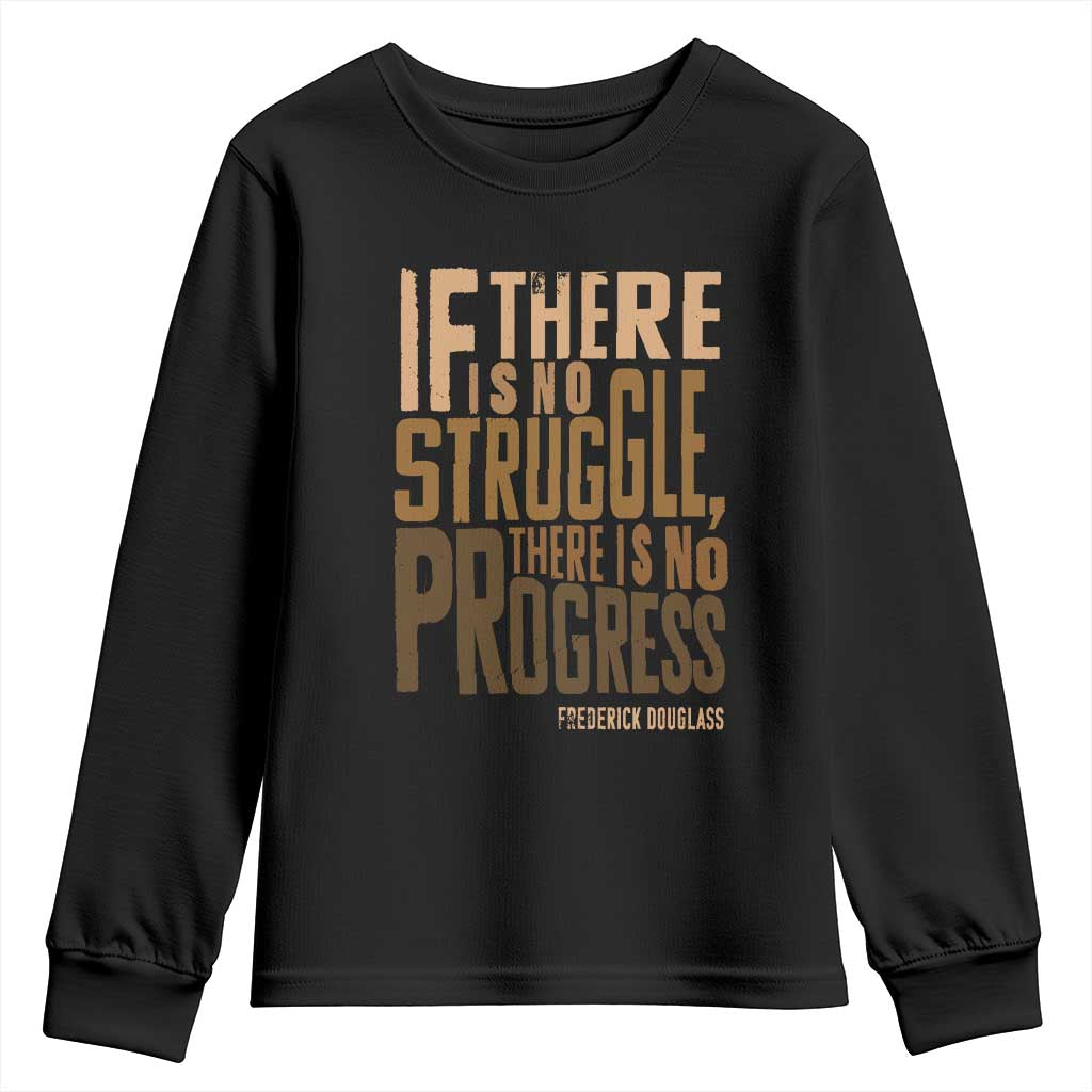 Frederick Douglass Quote Youth Sweatshirt If There Is No Truggle There Is No Progress Black History Month TS11