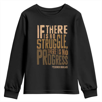 Frederick Douglass Quote Youth Sweatshirt If There Is No Truggle There Is No Progress Black History Month TS11