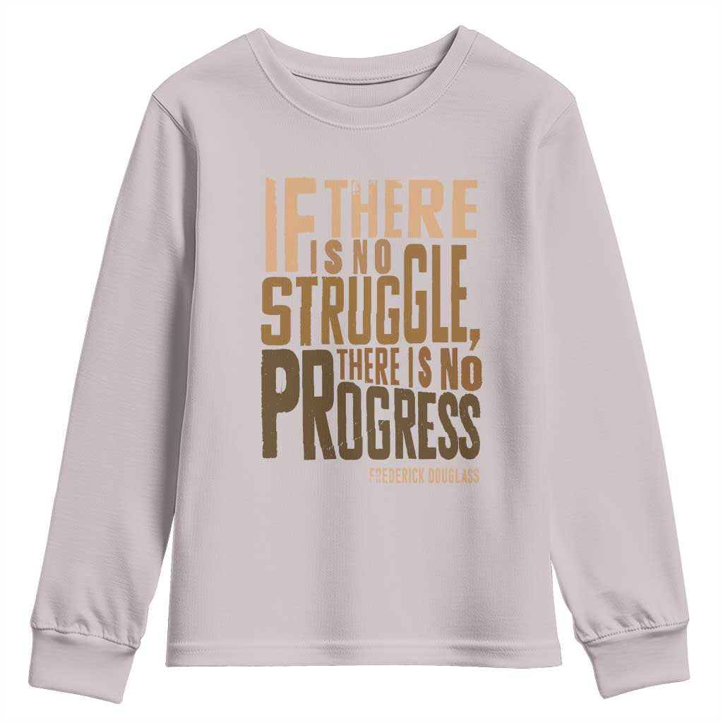 Frederick Douglass Quote Youth Sweatshirt If There Is No Truggle There Is No Progress Black History Month TS11