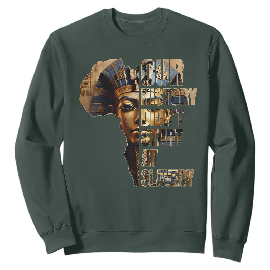 Our History Didn't Start At Slavery Sweatshirt Black History Ancient Egyptian TS11