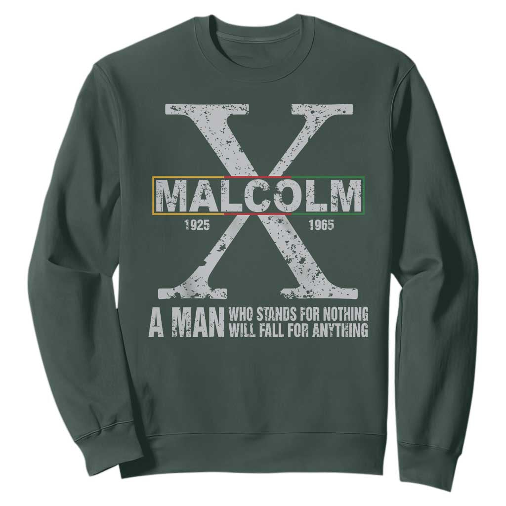 Malcolm X Quote A Man Who Stands For Nothing Will Fall For Anything Sweatshirt Black History Month TS11