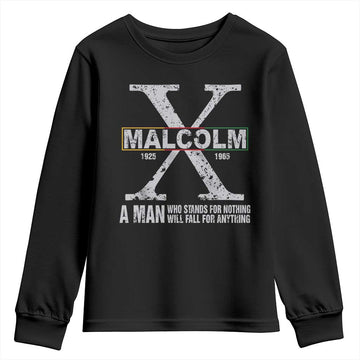 Malcolm X Quote A Man Who Stands For Nothing Will Fall For Anything Youth Sweatshirt Black History Month TS11