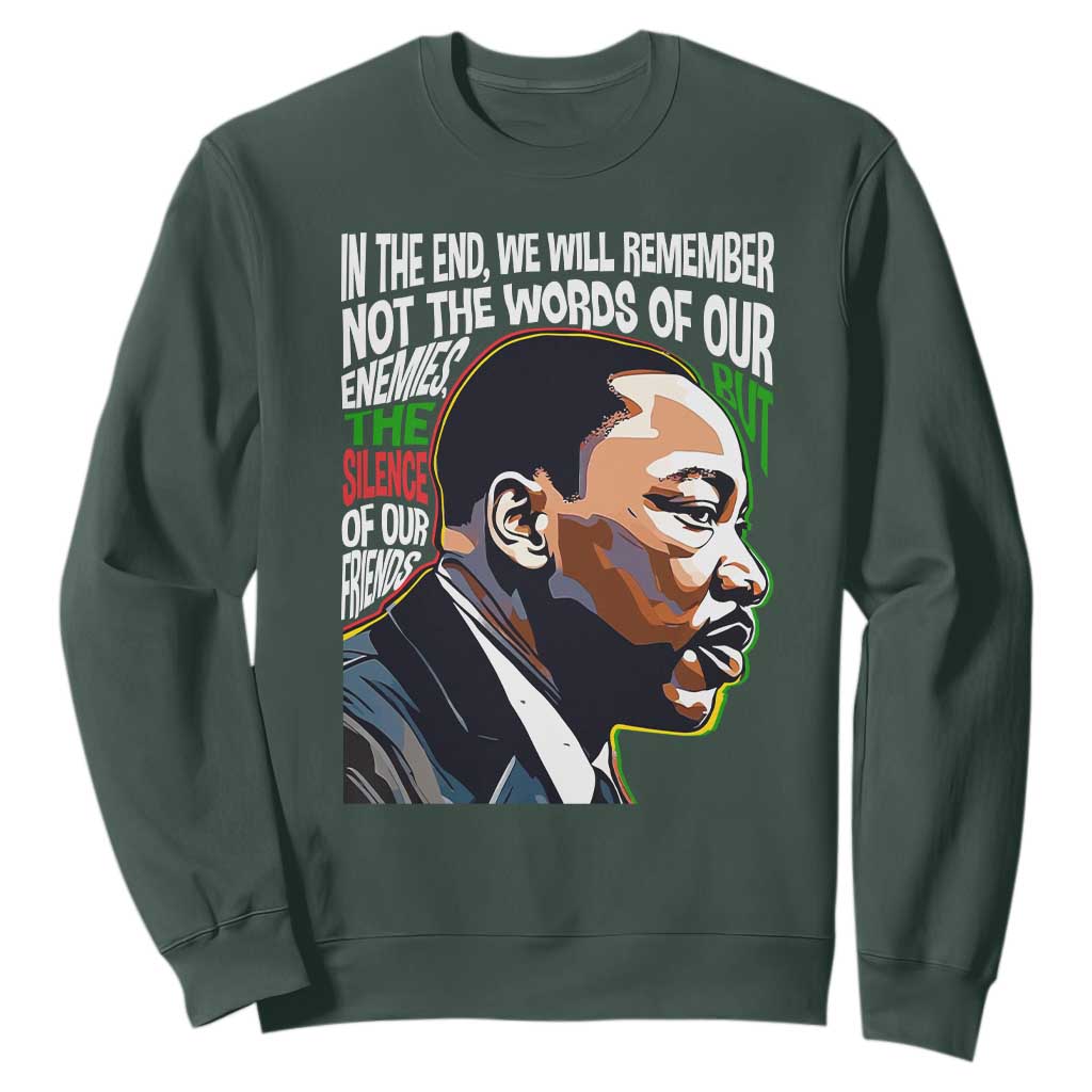 In The End We Will Remember Not The Words Of Our Enemies Sweatshirt Martin Luther King Black History Month TS11