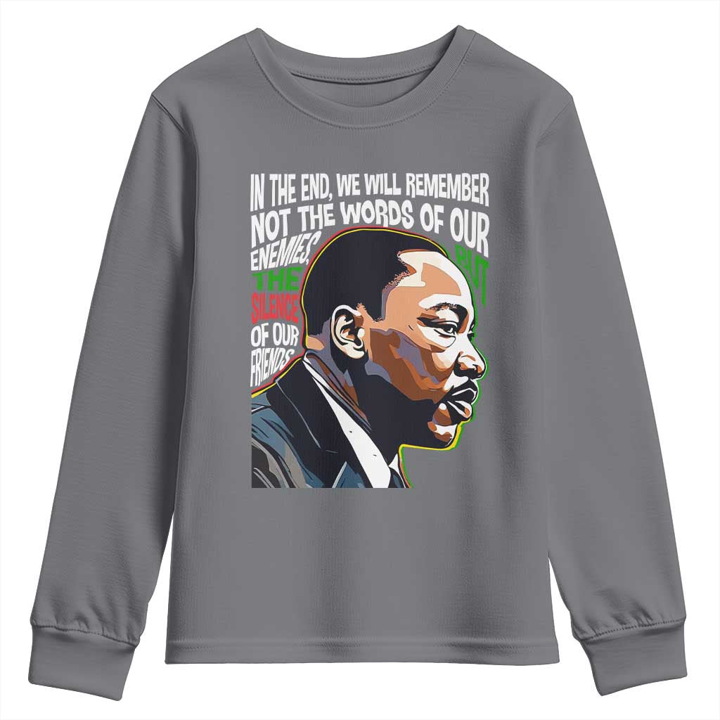 In The End We Will Remember Not The Words Of Our Enemies Youth Sweatshirt Martin Luther King Black History Month TS11