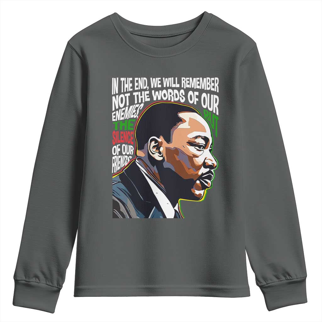 In The End We Will Remember Not The Words Of Our Enemies Youth Sweatshirt Martin Luther King Black History Month TS11