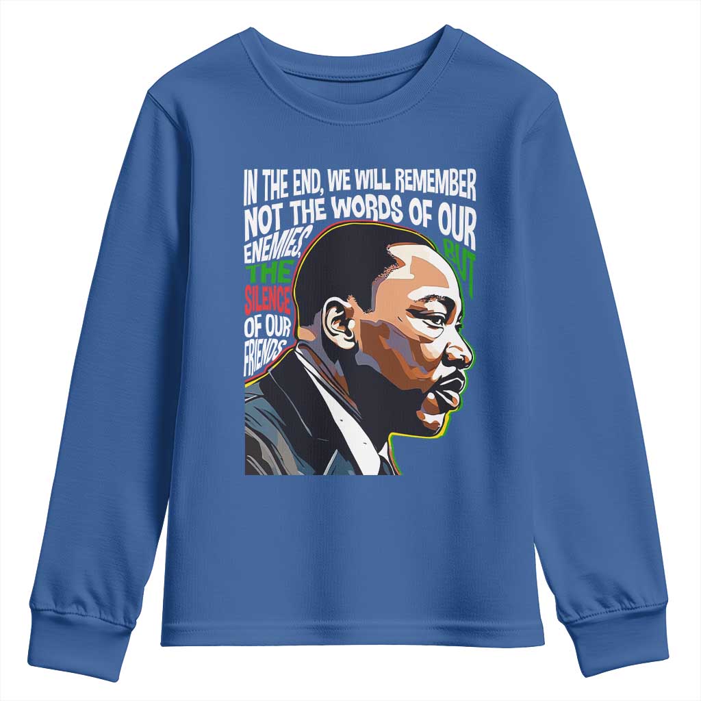 In The End We Will Remember Not The Words Of Our Enemies Youth Sweatshirt Martin Luther King Black History Month TS11