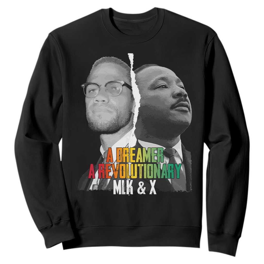 Martin Luther King Malcolm X Sweatshirt A Dreamer A Revolutionary Black Leaders TS11