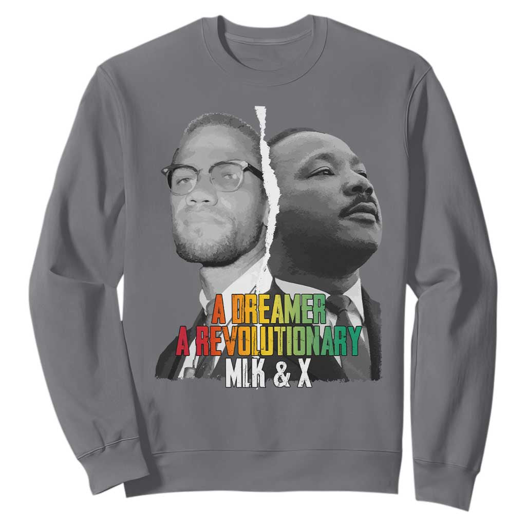 Martin Luther King Malcolm X Sweatshirt A Dreamer A Revolutionary Black Leaders TS11
