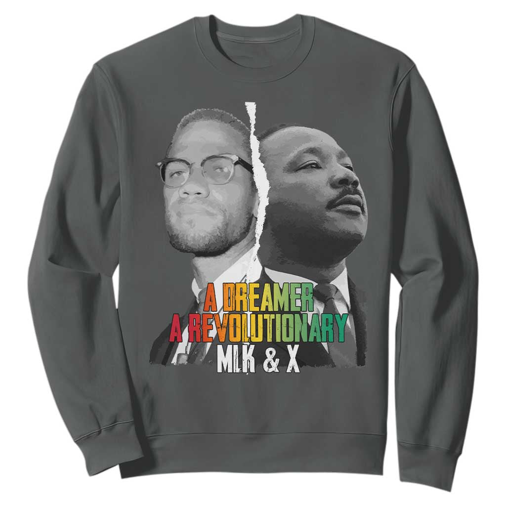 Martin Luther King Malcolm X Sweatshirt A Dreamer A Revolutionary Black Leaders TS11